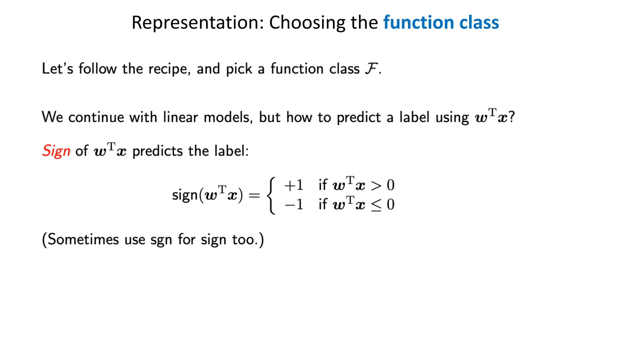 Representation: Choosing the function class
 