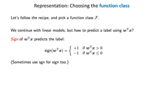 Representation: Choosing the function class
 