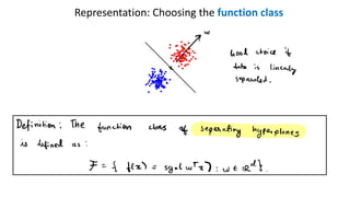 Representation: Choosing the function class
 
