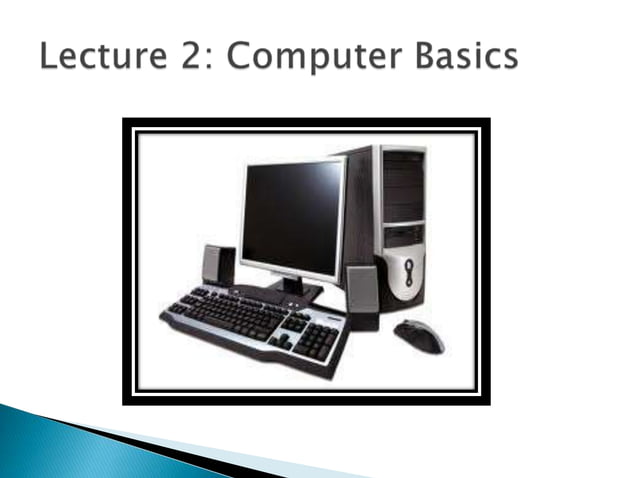 Lec 2 computer basics | PPT