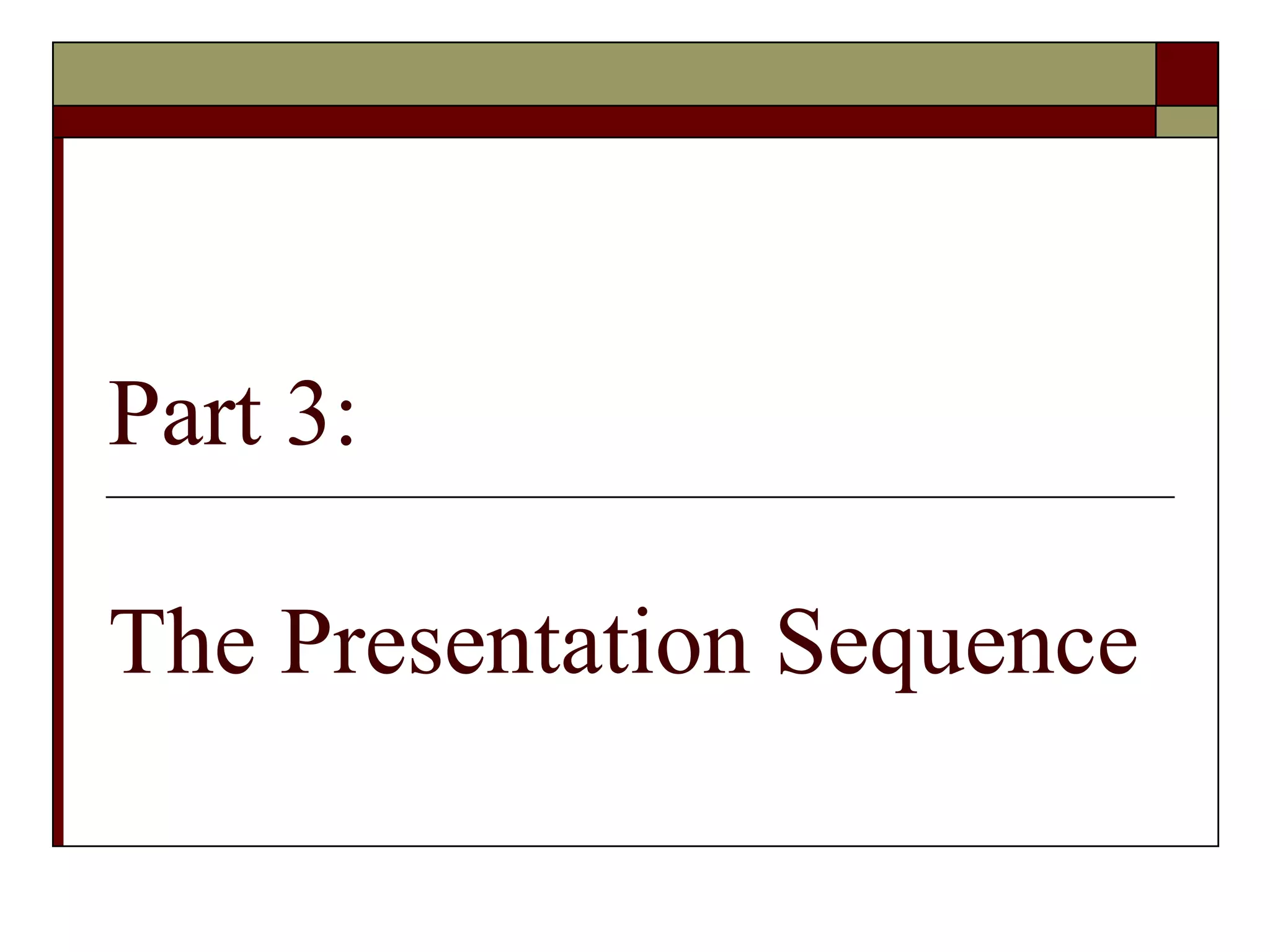 Part 3:
The Presentation Sequence

 