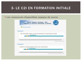 3- LE C2I EN FORMATION INITIALE
 Les ressources disponibles (espace de cours)
 