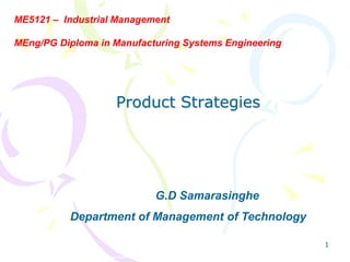 Copyright © 2005 by South-Western, a division of Thomson Learning, Inc. All rights reserved.
1
Product Strategies
G.D Samarasinghe
Department of Management of Technology
ME5121 – Industrial Management
MEng/PG Diploma in Manufacturing Systems Engineering
 