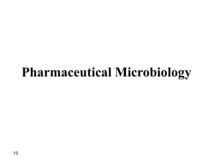 Pharmaceutical Microbiology
13
 