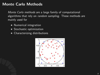Monte&Carlo&
Methods
Monte&Carlo&methods!are!a!large!
family!of!computa0onal!
algorithms!that!rely!on!random&
sampling.!Th...