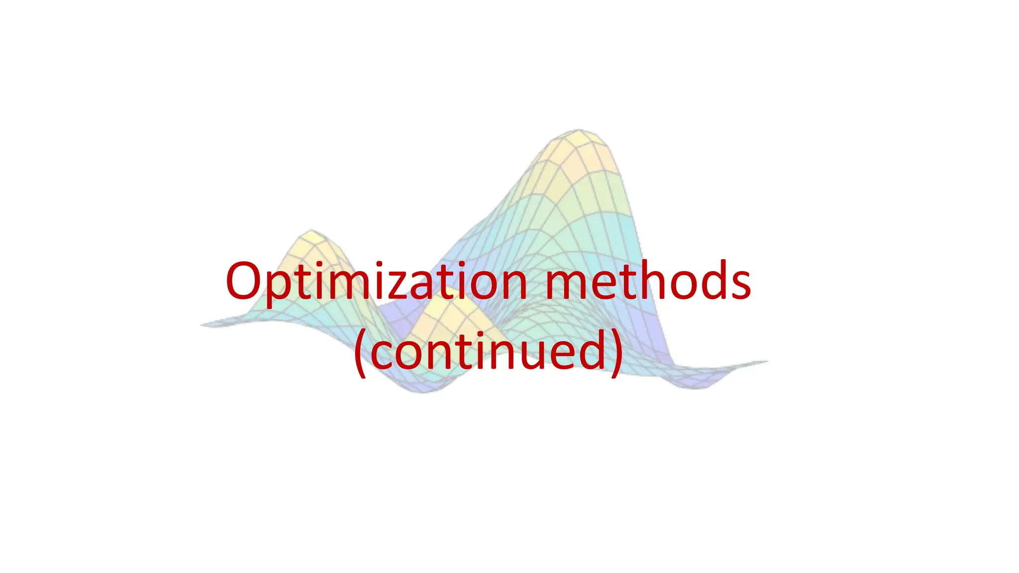 Optimization methods
(continued)
 