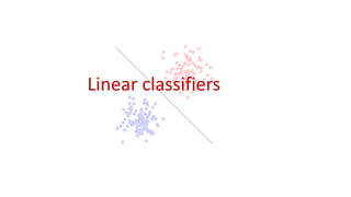 Linear classifiers
 