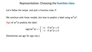 Representation: Choosing the function class
 