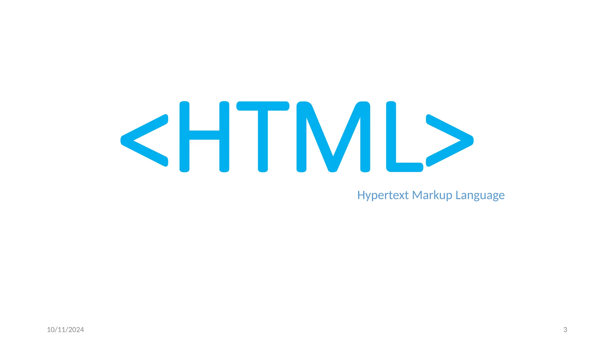 10/11/2024 3
<HTML>
Hypertext Markup Language
 