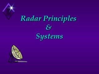 Radar PrinciplesRadar Principles
&&
SystemsSystems
 
