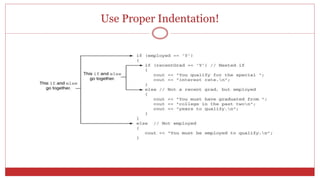 Use Proper Indentation!
 