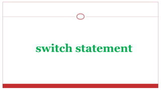 switch statement
 