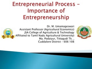 Dr. M. Umamageswari
Assistant Professor (Agricultural Economics)
JSA College of Agriculture & Technology
(Affiliated to Tamil Nadu Agricultural University)
Ma. Podaiyur, Tittagudi Tk. ,
Cuddalore District – 606 108
 