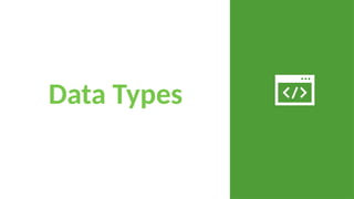 Data Types
 