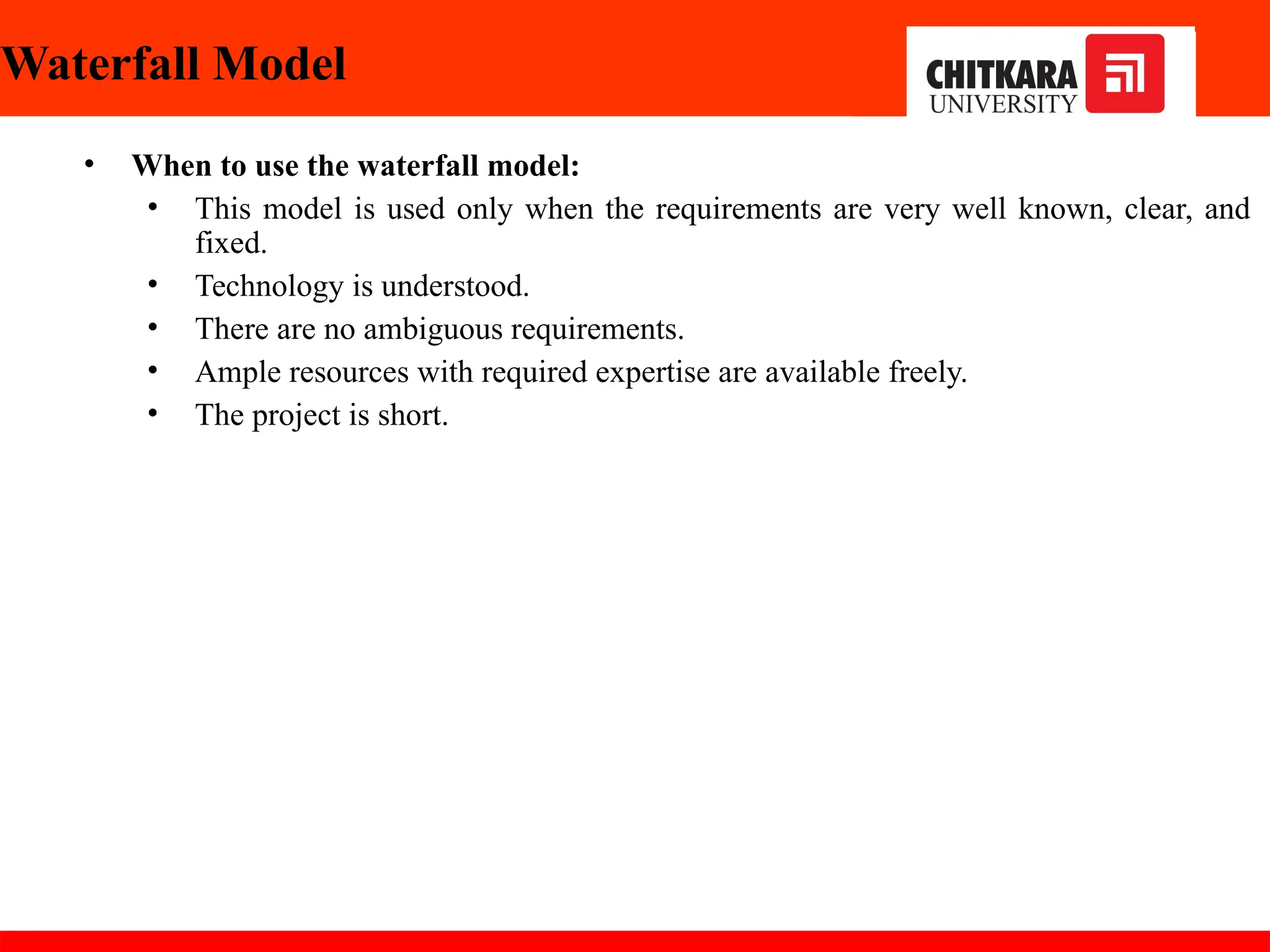 Waterfall Model
• When to use the waterfall model:
• This model is used only when the requirements are very well known, clear, and
fixed.
• Technology is understood.
• There are no ambiguous requirements.
• Ample resources with required expertise are available freely.
• The project is short.
30-11-2024
 