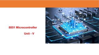 8051 Microcontroller
Unit - V
 