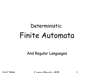 Deterministic
Finite Automata
And Regular Languages
 