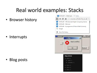 Real world examples: Stacks
• Browser history
• Interrupts
• Blog posts
 