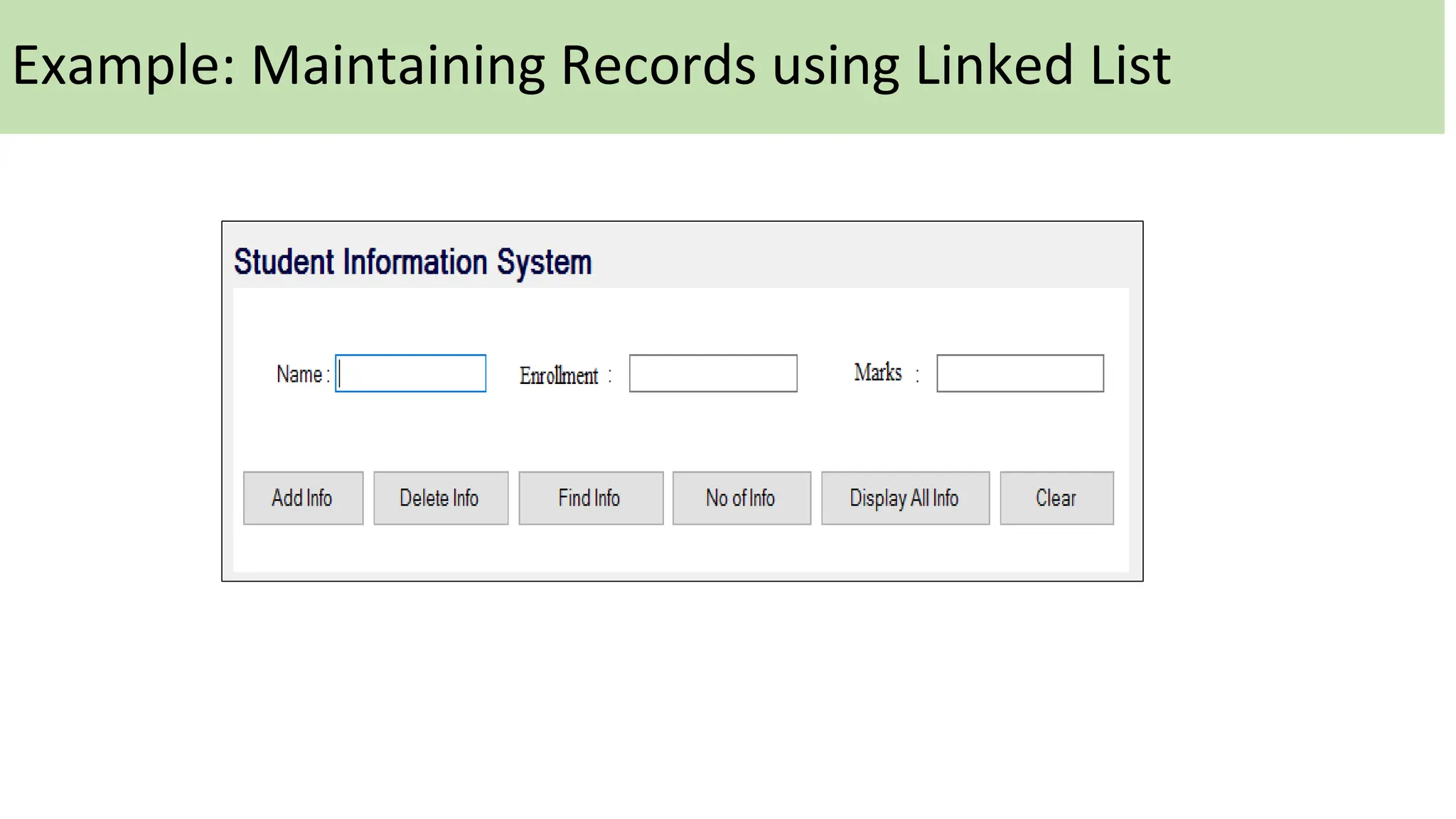 Example: Maintaining Records using Linked List
 