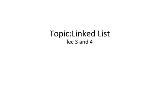 Lec3-Linked list.pptx | Programming Languages | Computing
