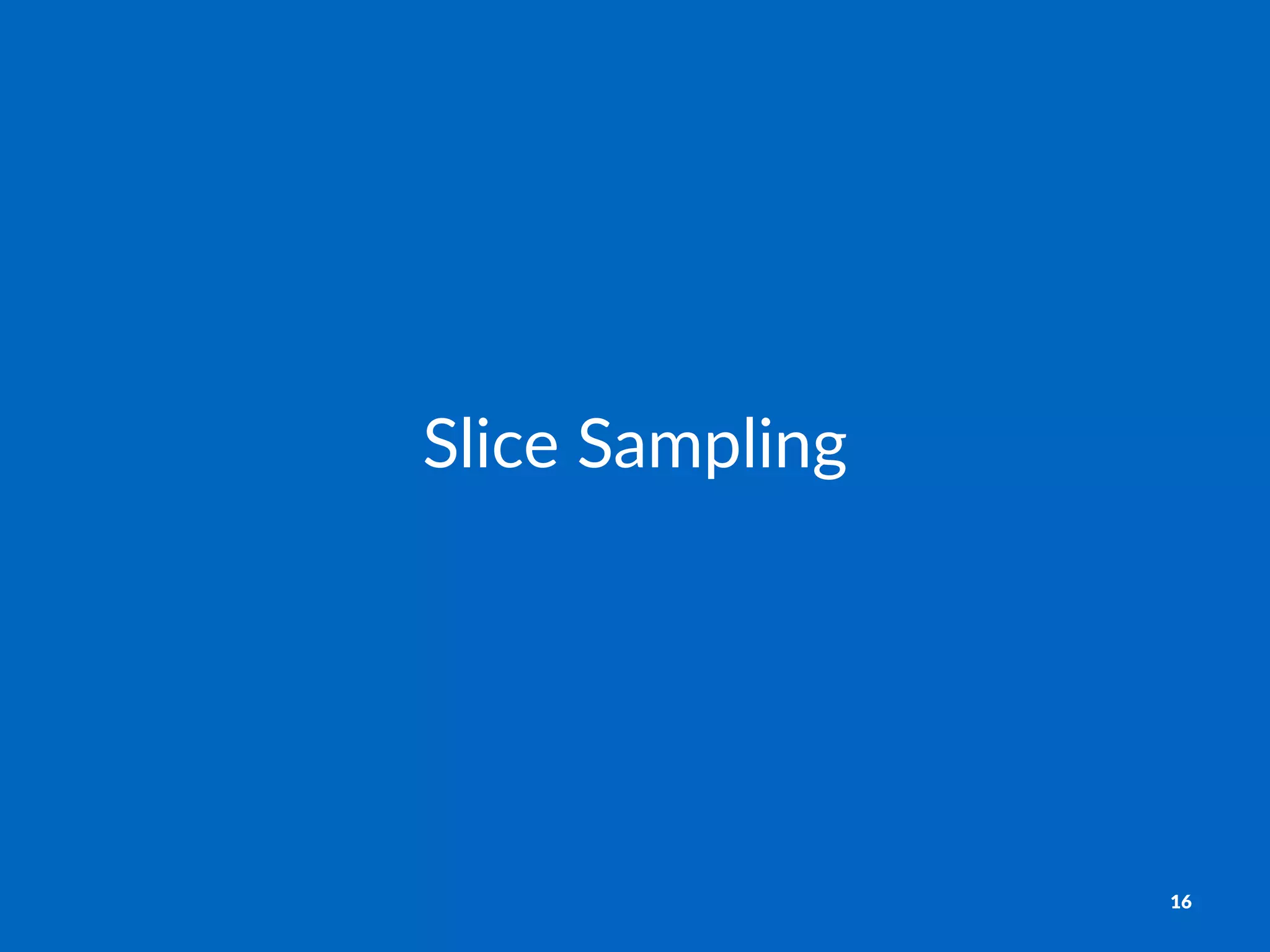 Slice&Sampling
16
 