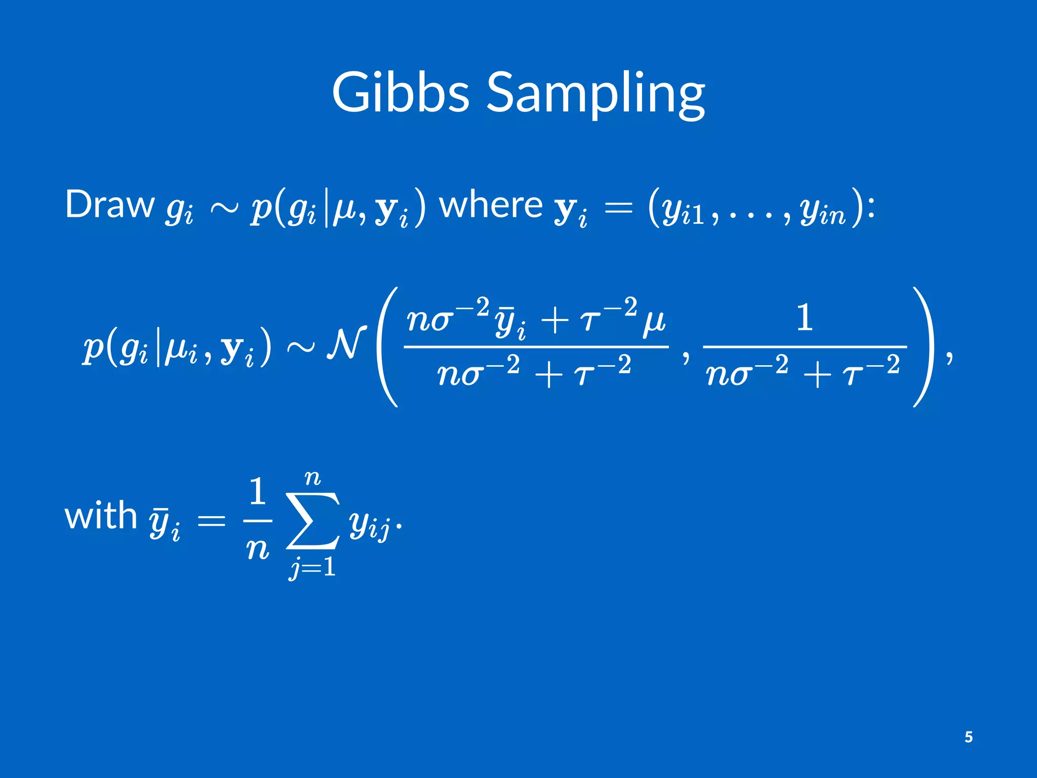 Gibbs%Sampling
Draw% %where% :
with% .
5
 
