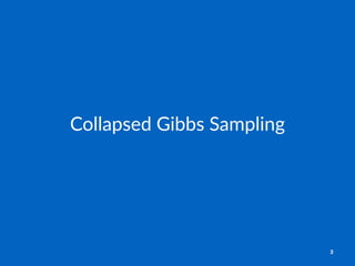 Collapsed)Gibbs)Sampling
3
 