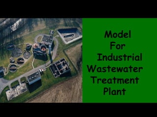 Model
For
Industrial
Wastewater
Treatment
Plant
 