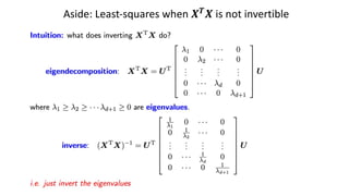 Aside: Least-squares when '"
' is not invertible
 
