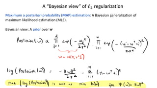 A “Bayesian view” of ℓ! regularization
Maximum a posteriori probability (MAP) estimation: A Bayesian generalization of
maximum likelihood estimation (MLE).
Bayesian view: A prior over !
 