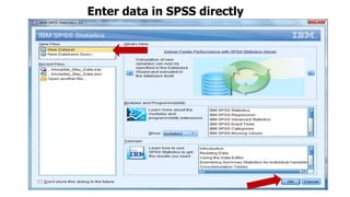 7
Enter data in SPSS directly
 