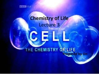 Chemistry of Life
Lecture 3
Prepared by IJn
 