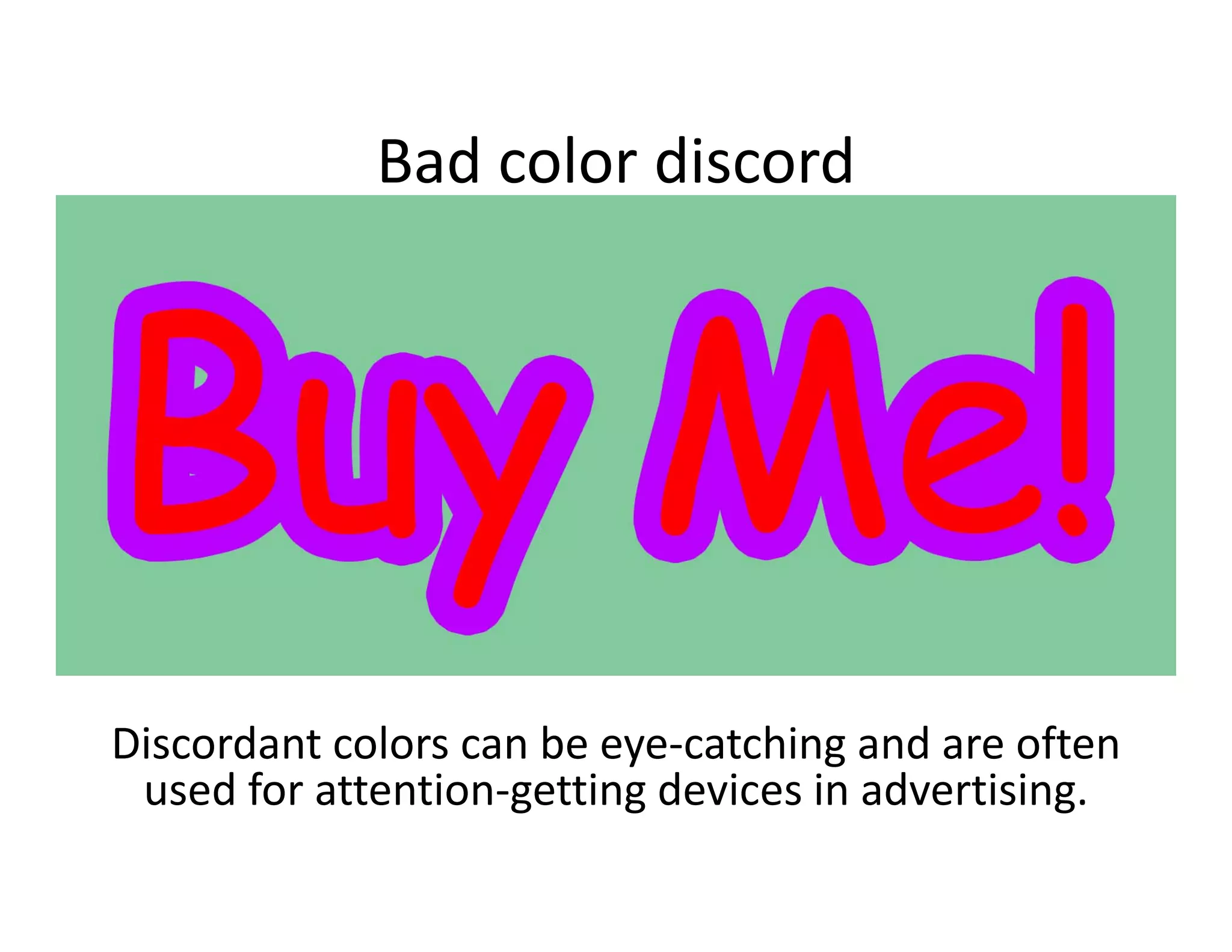 Adding a complimentary color also 
changes intensity
 