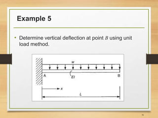 Example 5
• Determine vertical deflection at point B using unit
load method.
36
 