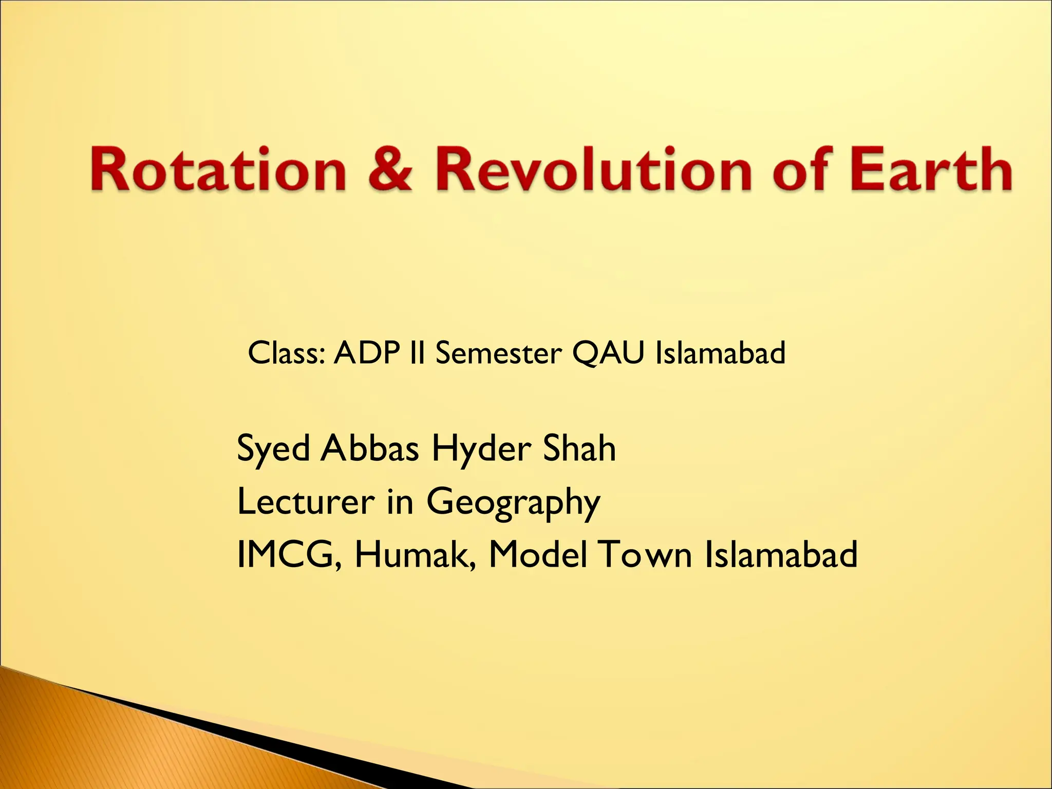 Class: ADP II Semester QAU Islamabad
Syed Abbas Hyder Shah
Lecturer in Geography
IMCG, Humak, Model Town Islamabad
 