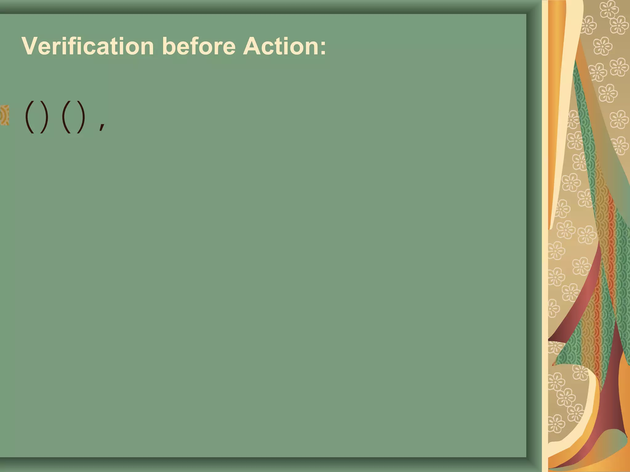 Verification before Action:
,)()(
 