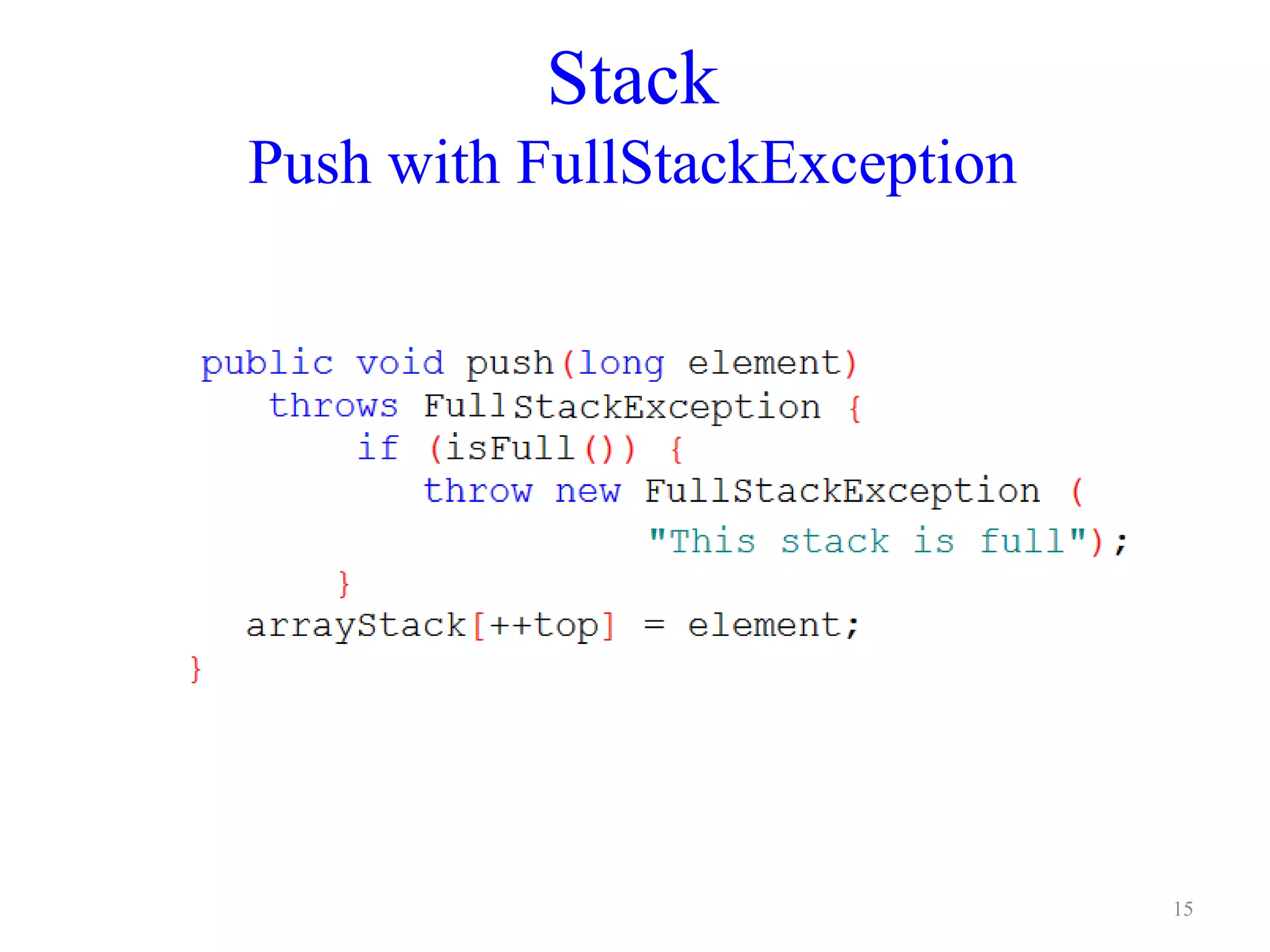 Stack
Push with FullStackException
15
 
