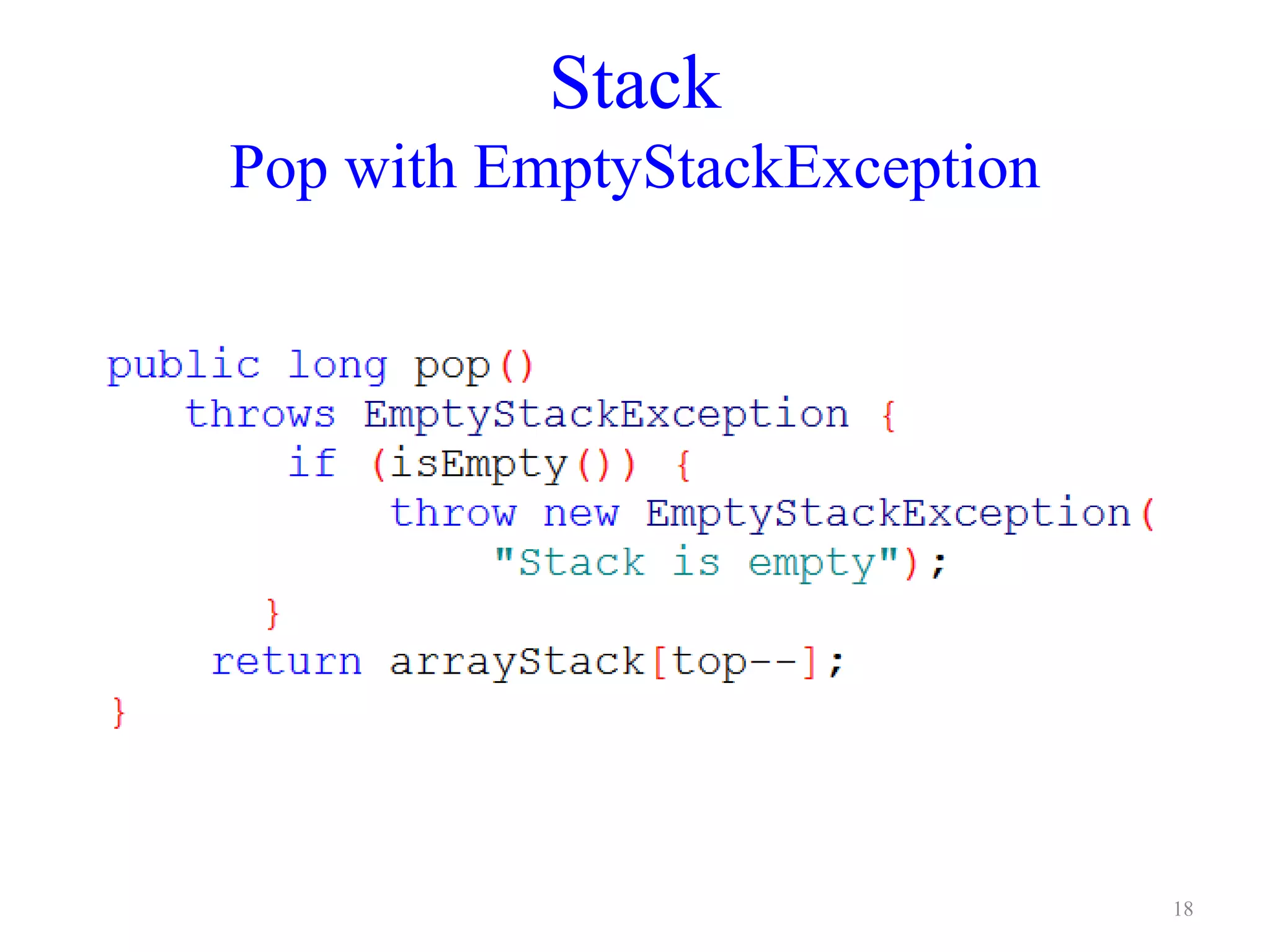 Stack
Pop with EmptyStackException
18
 