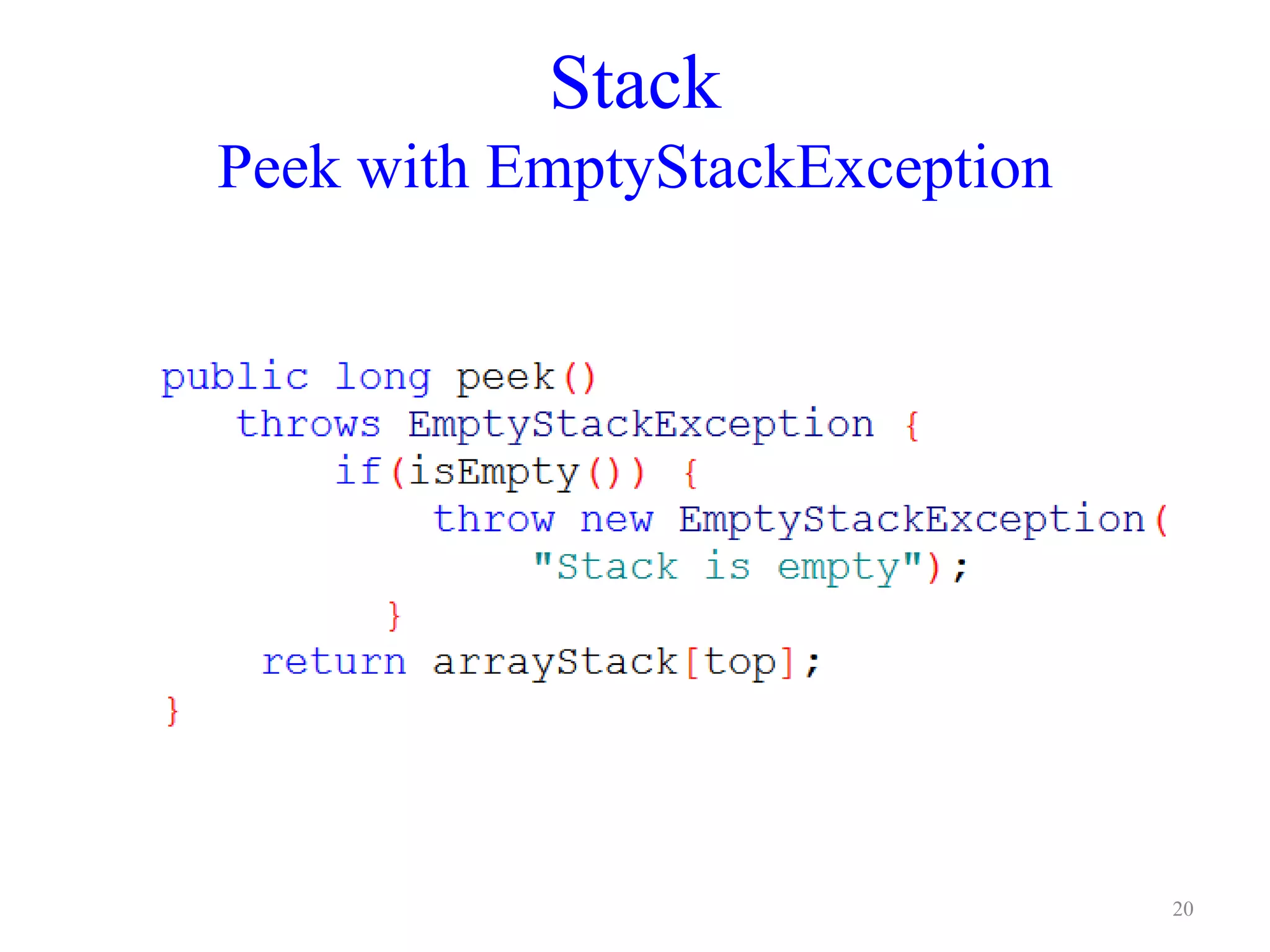 Stack
Peek with EmptyStackException
20
 