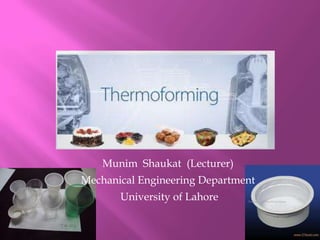 Munim Shaukat (Lecturer)
Mechanical Engineering Department
       University of Lahore
 