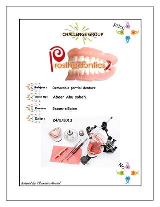 Removable partial denture

Abeer Abu sobeh

3esam-el3alem


24/2/2013
 