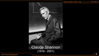 Information Security ------------- Fall 2013
Van Hoang Nguyen
 