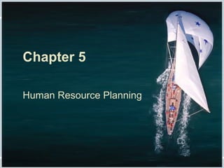 Fundamentals of Human Resource Management, 10/e, DeCenzo/Robbins Chapter 5, slide 1
Chapter 5
Human Resource Planning
 