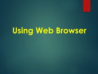 Using Web Browser
 