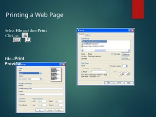 Printing a Web Page
Select File and then Print
Click on
+
File--Print
Preview
 