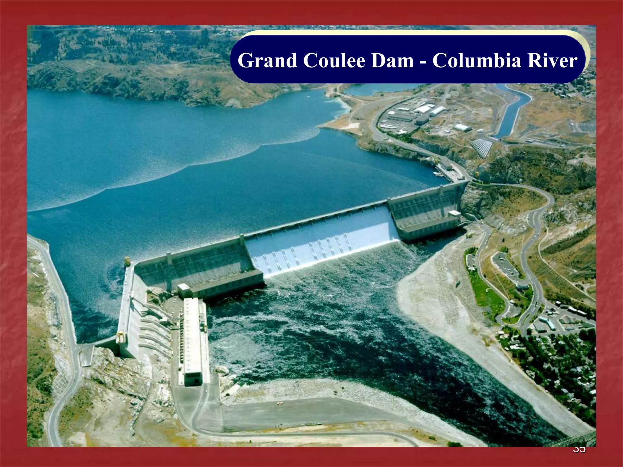 35
Grand Coulee Dam - Columbia River
 