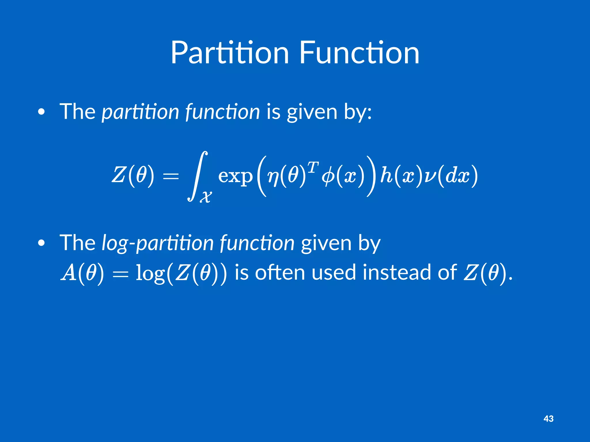 Par$$on'Func$on
• The%par$$on'func$on%is%given%by:
• The%log$par((on*func(on%given%by%
%is%o.en%used%instead%of% .
43
 