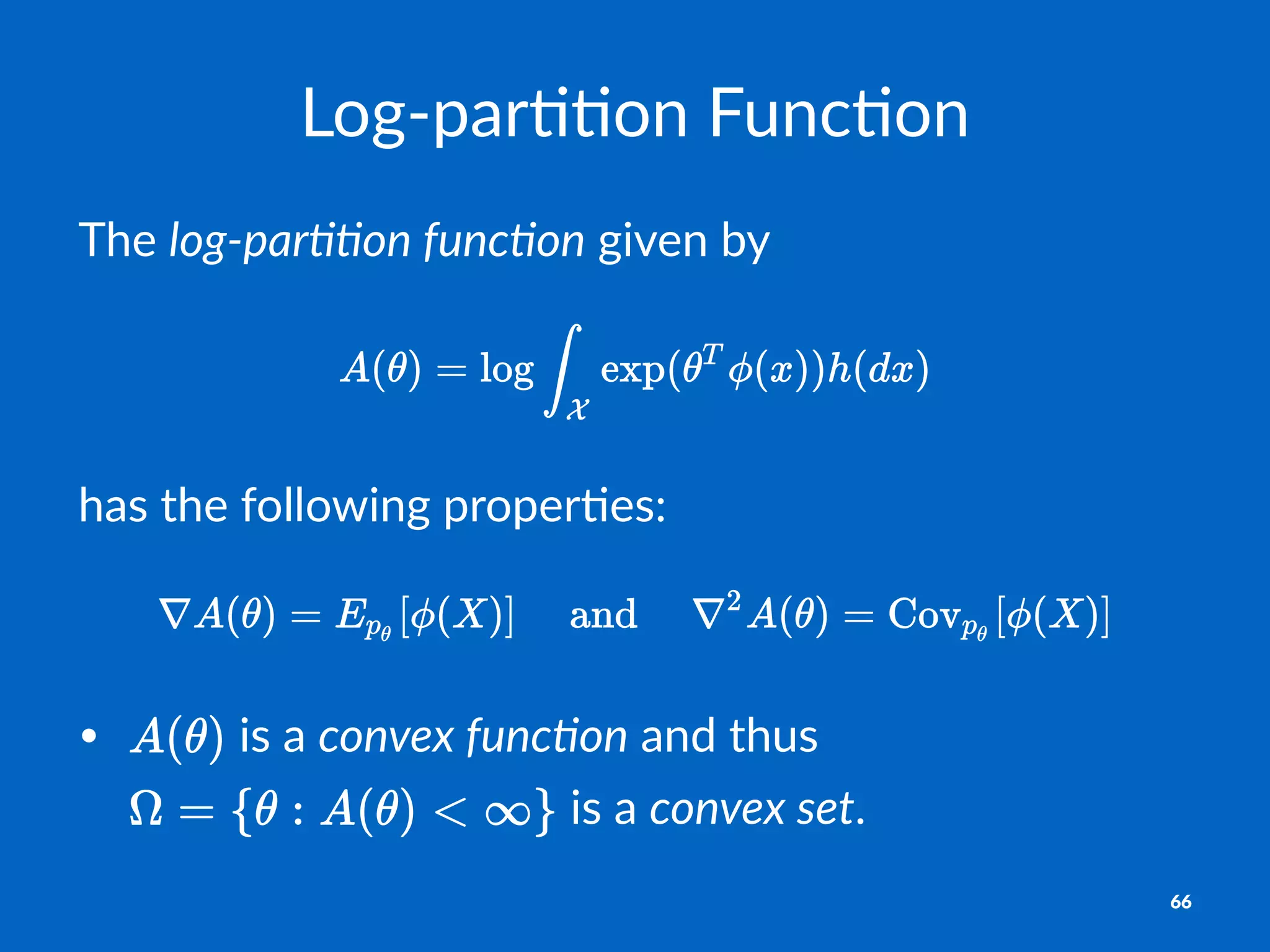 Log$par((on*Func(on
The$log$par((on*func(on$given$by$
has$the$following$proper0es:
• "is"a"convex'func*on"and"thus"
"is"a"convex'set.
66
 