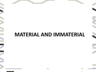 MATERIAL AND IMMATERIAL
 