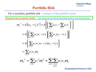 Portfolio Risk For  n  securities, portfolio risk –  variance  of the portfolio return   Expected value of squared variable-  how much rate of return of portfolio tends to vary from its mean 